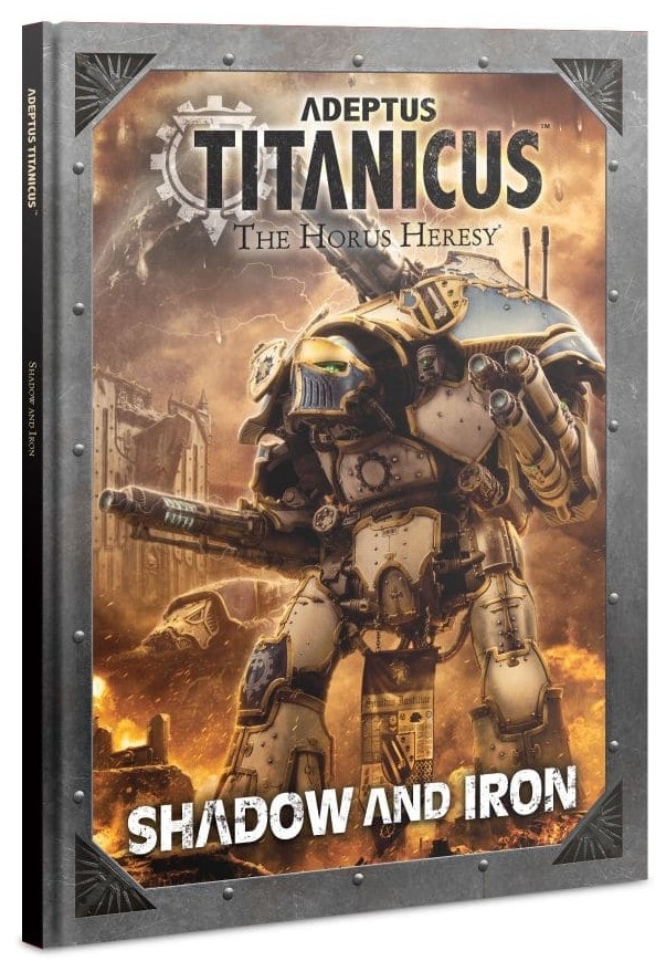 Adeptus Titanicus: Shadow and Iron Warhammer 40000 (Hardback)